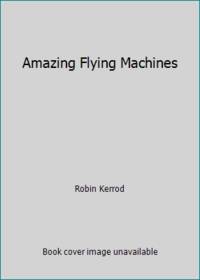 Amazing Flying Machines