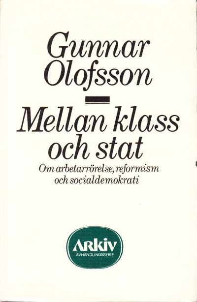 Mellan klass och stat. Om arbetarrörelse,…