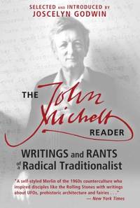 The John Michell Reader : Writings and Rants of a Radical Traditionalist
