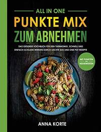 All In One: Punkte Mix zum Abnehmen: Das gesunde Kochbuch...