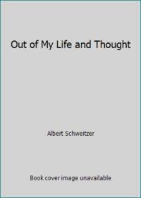 Out of My Life and Thought by Albert Schweitzer - 1990