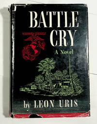 BATTLE CRY by M. Leon Uris - Hardcover - 2nd printing. - (1953) - from Quiet Friends (SKU: 001995)