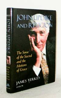 image of John Updike and Religion The Sense of the Sacred and the Motions of Grace