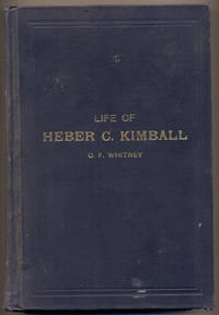 Life of Heber C. Kimball, an Apostle; the Father and Founder of the British Mission