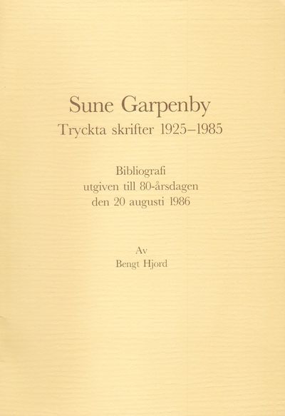 Sune Garpenby. Tryckta skrifter 1925–1985.…