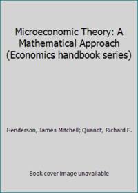 Microeconomic Theory: A Mathematical Approach