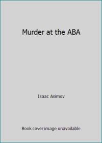 Murder at the ABA by Isaac Asimov - 1983