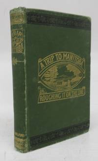 image of A Trip to Manitoba; Or, Roughing it on the Line