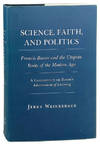 Science, Faith, and Politics: Francis Bacon and the Utopian Roots of the Modern Age. A Commentary on Bacon's Advancement of Learning