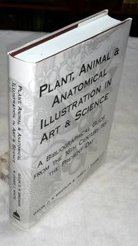 Plant, Animal &amp; Anatomical Illustration in Art &amp; Science by Bridson, Gavin D. R. And James J. White - 1990