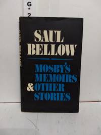 Mosby's Memoirs and Other Stories by Saul Bellow - Hardcover - 1968 - from Fleur Fine Books (SKU: 9780670489657)