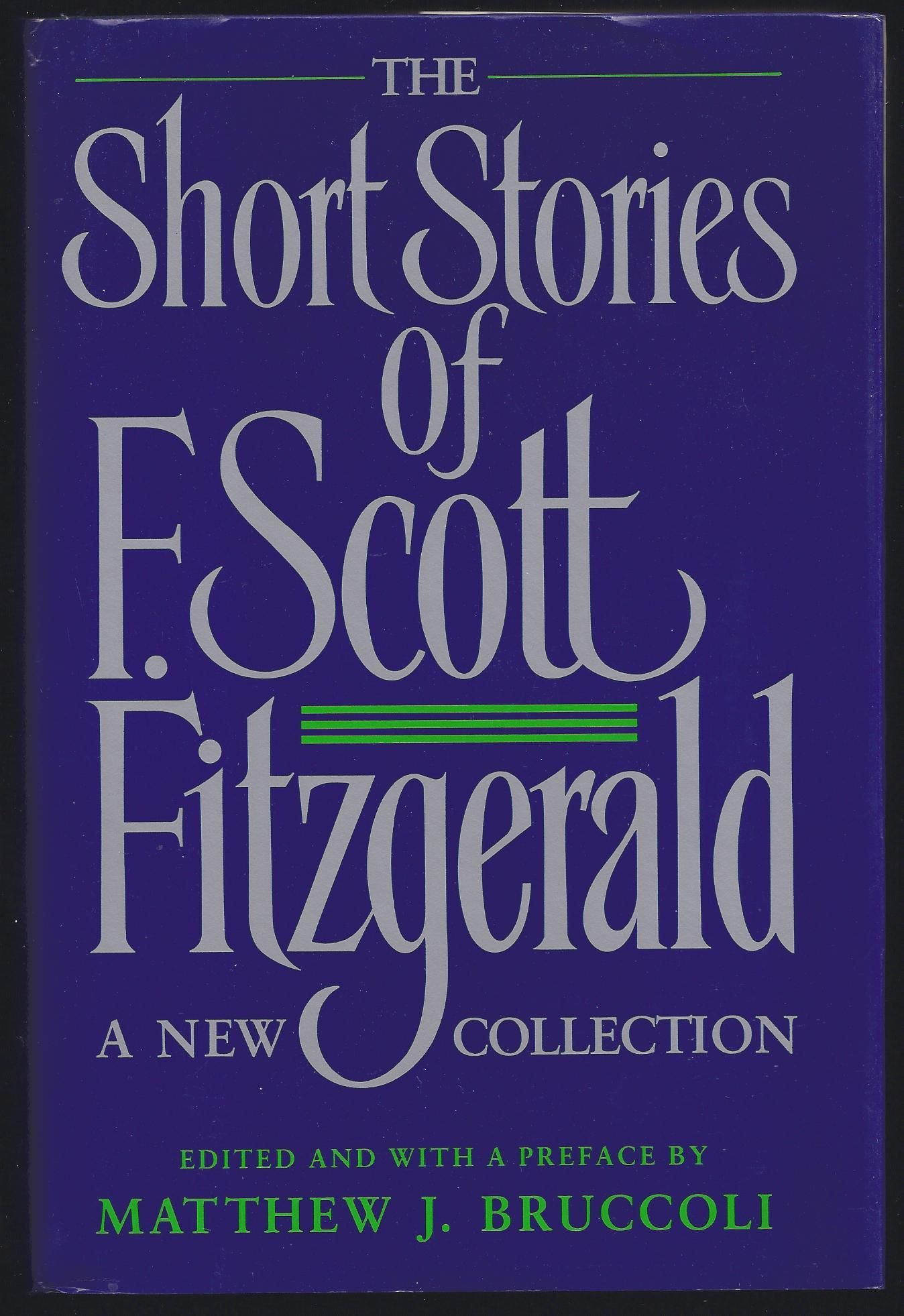 Short Stories Of F. Scott Fitzgerald A New Collection by F. Scott Fitzgerald 1st Edition 1st