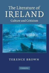The Literature of Ireland: Culture and Criticism