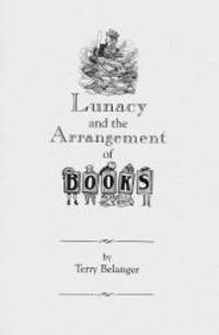 cover of LUNACY AND THE ARRANGEMENT OF BOOKS