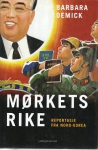 Mørkets rike. Reportasje fra Nord-Korea