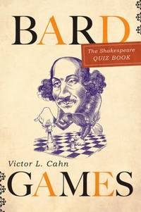 Bardgames : The Shakespeare Quiz Book by Victor L. Cahn - 2011