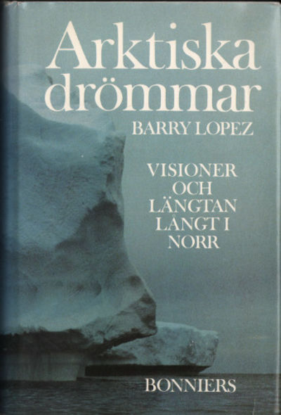 ARKTISKA DRÖMMAR. Visioner och längtan långt i…