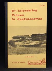 81 Interesting Places in Saskatchewan (Publisher series: Gopher Book.) by Frank W Anderson - Paperback - from Burton Lysecki Books, ABAC/ILAB (SKU: 132329)