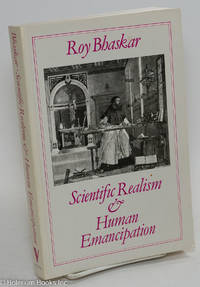 Scientific realism &amp; human emancipation by Bhaskar, Roy - 1986