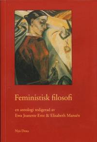 Feministisk filosofi. En antologi redigerad och…