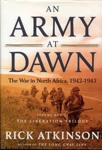 An Army at Dawn: The War in North Africa, 1942-1943 (The Liberation Trilogy, Vol. 1) by Rick Atkinson - 2002