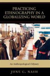 Practicing Ethnography in a Globalizing World : An Anthropological Odyssey