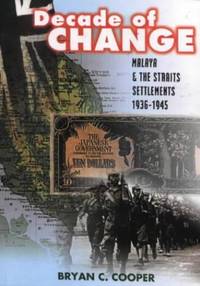 Decade of Change: Malaya and the Straits Settlements 1936-1945