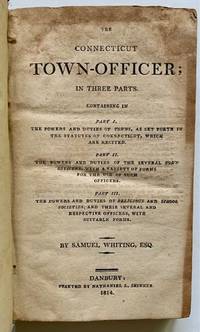 The Connecticut Town-Officer; in Three Parts
