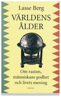 Världens ålder. Om rasism, människans godhet och…
