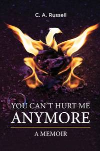 You Can't Hurt Me Anymore: A Memoir
