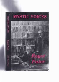 Mystic Voices Being Experiences of The REVD Philip Rivers Pater, Squire and Priest 1834 - 1913...