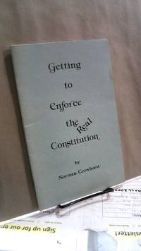 Getting to Enforce the Real Constitution by Norman CROWHURST - 1983 - from Horizon Books (SKU: 129749)
