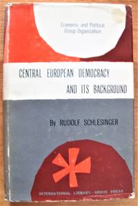 Central European Democracy and Its Background by Rudolf Schlesinger - 1st Edition - 1953 - from Ken Jackson (SKU: 256957)