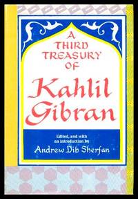 A THIRD TREASURY OF KAHLIL GIBRAN by Gibran, Kahlil (edited by Andrew Dib Sherfan) - 1975