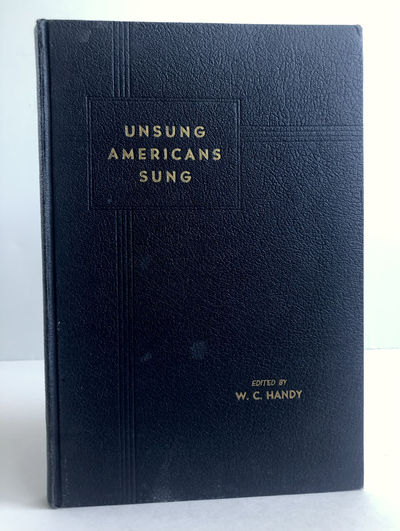 UNSUNG AMERICANS SUNG First Edition 1st Printing SIGNED BY W. C. HANDY Rare first edition of W.C. Ha...