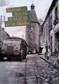 Beste ouders, lieve Ine, ik schrijf dit uit La Courtine. Het Nederlandse leger in Frankrijk 1959-1971