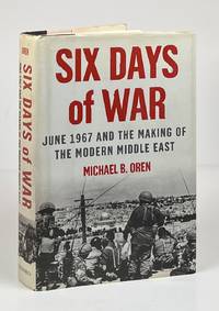 Six Days of War; June 1967 and the Making of the Modern Middle East