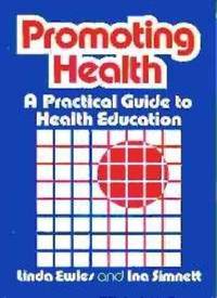 Promoting Health Practical Guide to Health Education by Ewles, Linda & Simnett, Ina - 1987