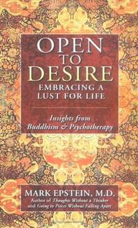 Open to Desire: Embracing a Lust for Life Insights from Buddhism and Psychotherapy