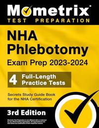 NHA Phlebotomy Exam Prep 2023-2024 - 4 Full-Length Practice Tests, Secrets Study Guide Book for...