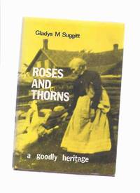 image of Roses and Thorns: A Goodly Heritage - The Early Days of Baddow and Area - Fold-Out Map at Rear ( Kawartha Lakes Area / Victoria County, Somerville Township )( Ontario Local History )