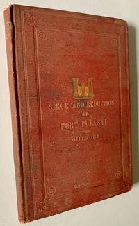 Official Report to the United States Engineer Department, of the Siege and Reduction of Forty Pulaski, Georgia, February, March, and April 1862