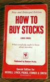 How To Buy Stocks: What Everybody Ought To Know About Investing: New and Enlarged Edition.