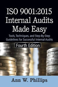 ISO 9001: 2015 Internal Audits Made Easy: Tools, Techniques, and Step-by-Step Guidelines for...