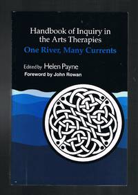 Handbook of Inquiry in the Arts Therapies: One River, Many Currents by Helen Payne
