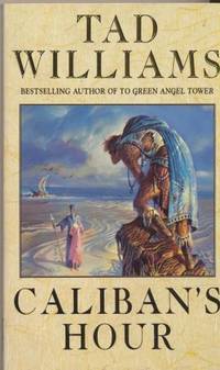 CALIBAN&#039;S HOUR by Williams Tad - 1995