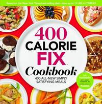 The 400 Calorie Fix Cookbook : 400 All-New Simply Satisfying Meals by Editors Of Prevention Magazine; Liz Vaccariello; Mindy Hermann - 2011