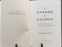 image of To Change the Church: Pope Francis and the Future of Catholicism