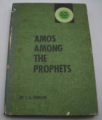 Amos Among the Prophets (The New Minister's Handbook Series) by J.K. Howard - Hardcover - 1968 - from Easy Chair Books (SKU: 176655)