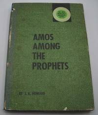 Amos Among the Prophets (The New Minister&#039;s Handbook Series) by J.K. Howard - 1968